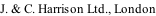 J. & C. Harrison Ltd., London