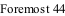 Foremost 44